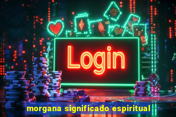 morgana significado espiritual